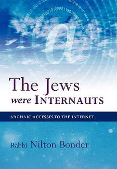Paperback The Jews Were Internauts: Archaic Accesses to the Internet Book