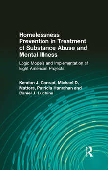 Hardcover Homelessness Prevention in Treatment of Substance Abuse and Mental Illness: Logic Models and Implementation of Eight American Projects Book