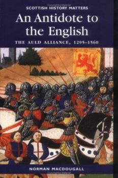 Paperback An Antidote to the English: The Auld Alliance 12951560 Book