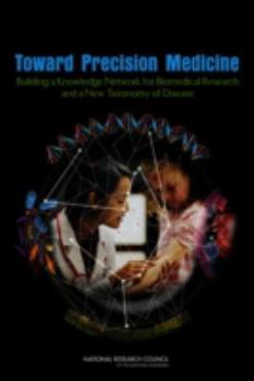 Paperback Toward Precision Medicine: Building a Knowledge Network for Biomedical Research and a New Taxonomy of Disease Book