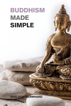 Paperback Buddhism Made Simple: A Simple Introduction to Zen Buddhism for busy People Book