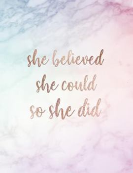 She Believed She Could So She Did: Inspirational Quote Notebook for Women and Girls - Beautiful Pastel Marble with Rose Gold Inlay | 8.5 x 11 - 150 ... - Journal, Notebook, Diary, Composition Book)