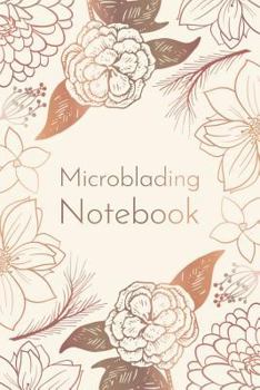 Paperback Microblading Notebook: Bronze Floral Design: For Sketches, Practice and Notes Book