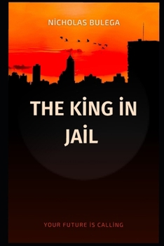 Paperback The king in Jail: Your Future is Calling Book