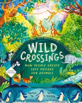 Wild Crossings: How People Help Animals Find Their Way Home