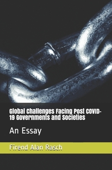 Paperback Global Challenges Facing Post COVID-19 Governments and Societies: An Essay Book