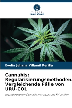 Cannabis: Regularisierungsmethoden. Vergleichende Fälle von URU-COL (German Edition)