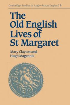 The Old English Lives of St. Margaret (Cambridge Studies in Anglo-Saxon England) - Book #9 of the Cambridge Studies in Anglo-Saxon England