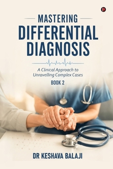 Paperback Mastering Differential Diagnosis - Book 2: A Clinical Approach to Unravelling Complex Cases Book