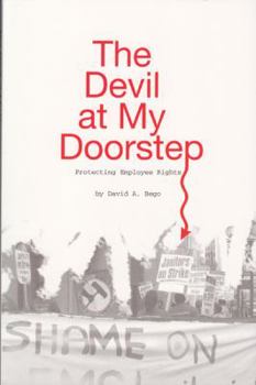 Paperback The Devil at My Doorstep: How I Survived a Three-Year War with Big Labor and Protected My Employees and Business Book