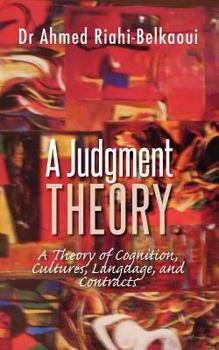 Paperback A Judgment Theory: A Theory of Cognition, Cultures, Language, and Contracts Book