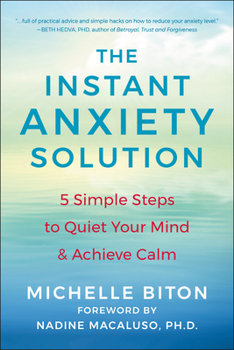 Paperback The Instant Anxiety Solution: 5 Simple Steps to Quiet Your Mind & Achieve Calm Book