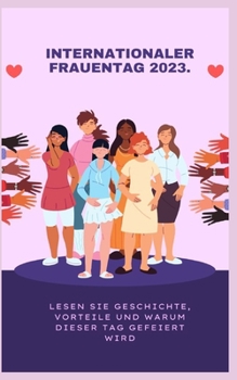 Internationaler Frauentag 2023.: Lesen Sie Geschichte, Vorteile und warum dieser Tag gefeiert wird