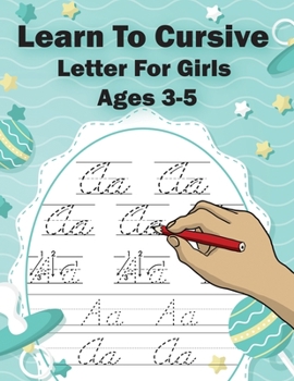 Paperback Learn To Cursive Letter For Girls Ages 3-5: Easy 3-way Cursive Letter Tracing Practice Workbook to Master Cursive Handwriting (Kids Learn Writing) Book