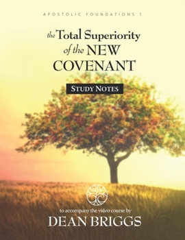 Paperback The Total Superiority of the New Covenant: Course Study Notes Book