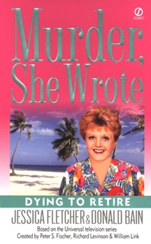 Dying to Retire - Book #21 of the Murder, She Wrote