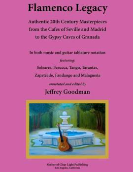 Paperback Flamenco Legacy: Authentic 20th Century Masterpieces from the Cafes of Seville and Madrid to the Gypsy Caves of Granada Book