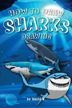 Paperback How to Draw Sharks Drawing: The Step-By-Step Shark Drawing Book