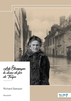 Lulu Champagne, la dame de fer de Troyes (French Edition)