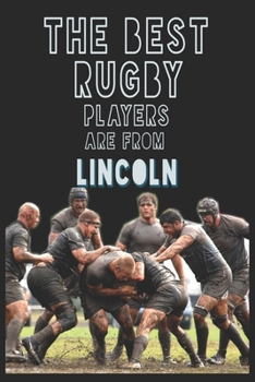 Paperback The Best Rugby Players are from Lincoln journal: 6*9 Lined Diary Notebook, Journal or Planner and Gift with 120 pages Book