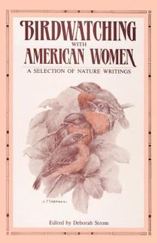 Paperback Birdwatching with American Women: A Selection of Nature Writings Book