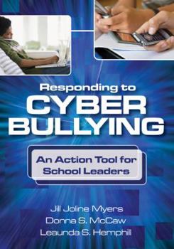 Responding to Cyber Bullying: An Action Tool for School Leaders