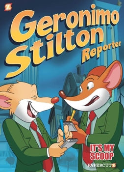 Geronimo Stilton Reporter: It's My Scoop! - Book #2 of the Geronimo Stilton Reporter