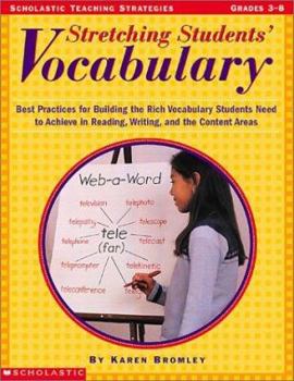 Paperback Stretching Students' Vocabulary: Best Practices for Building the Rich Vocabulary Students Need to Achieve in Reading, Writing, and the Content Areas. Book