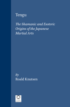 Hardcover Tengu: The Shamanic and Esoteric Origins of the Japanese Martial Arts Book