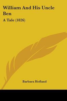 William and His Uncle Ben: A Tale, Designed for the Use of Young People