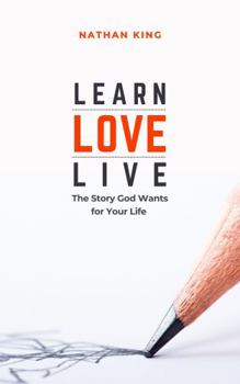 Paperback Learn Love Live: The Story God Wants For You Book