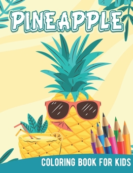 Paperback Pineapple Coloring Book For Kids: Hawaii Hawaiian Aloha Yellow Fruit Kids Adult Children Funny Vacation Learning Activity Book