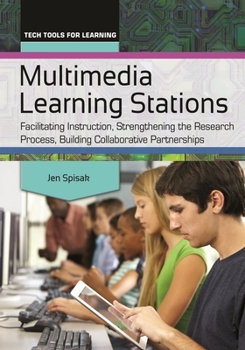 Paperback Multimedia Learning Stations: Facilitating Instruction, Strengthening the Research Process, Building Collaborative Partnerships Book