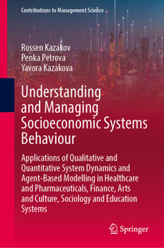 Hardcover Understanding and Managing Socioeconomic Systems Behaviour: Applications of Qualitative and Quantitative System Dynamics and Agent-Based Modelling in Book