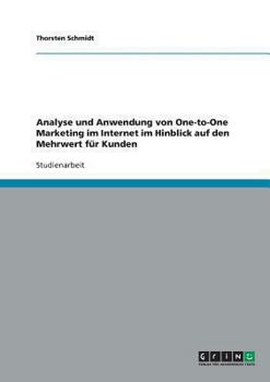 Paperback Analyse und Anwendung von One-to-One Marketing im Internet im Hinblick auf den Mehrwert für Kunden [German] Book