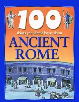100 Things You Should Know About Ancient Rome - Book  of the 100 Things You Should Know About . . .