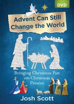 Advent Can Still Change the World - DVD: Bringing Christmas Past Into Christmas Present