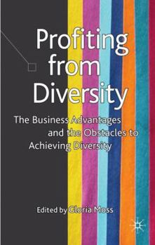 Hardcover Profiting from Diversity: The Business Advantages and the Obstacles to Achieving Diversity Book