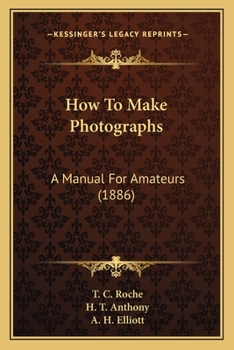 Paperback How To Make Photographs: A Manual For Amateurs (1886) Book