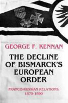 Paperback The Decline of Bismarck's European Order: Franco-Russian Relations 1875-1890 Book