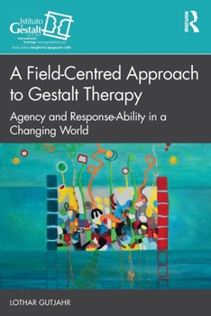 Paperback A Field-Centred Approach to Gestalt Therapy: Agency and Response-ability in a Changing World Book