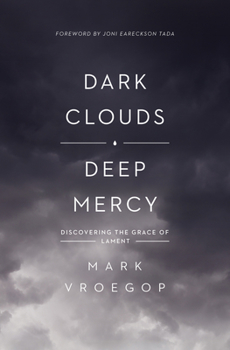 Paperback Dark Clouds, Deep Mercy: Discovering the Grace of Lament Book