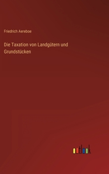 Die Taxation von Landgütern und Grundstücken