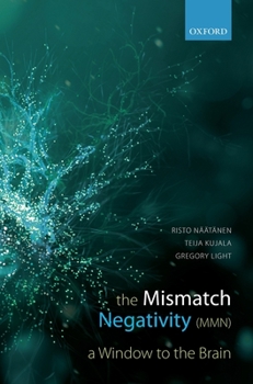 Hardcover The Mismatch Negativity: A Window to the Brain Book