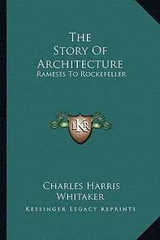 Paperback The Story of Architecture: Rameses to Rockefeller Book