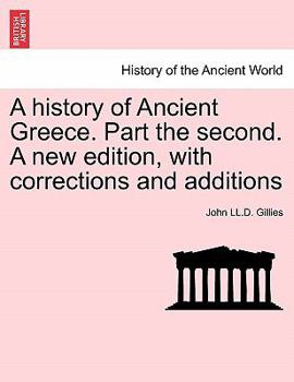 Paperback A history of Ancient Greece. Part the second. A new edition, with corrections and additions Book