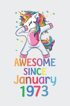 Paperback Awesome Since January 1973 Notebook Unicorn Dabbing, Birthday Unicorn, Cute Happy Birthday Dabbing Unicorn Birthday Gift: Lined Notebook / Journal Gif Book