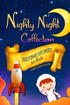 Paperback Bedtime Stories for Kids - Nighty Night Collection: Short Engaging Stories to Help Children Go to Bed and Have Sweet Dreams Book