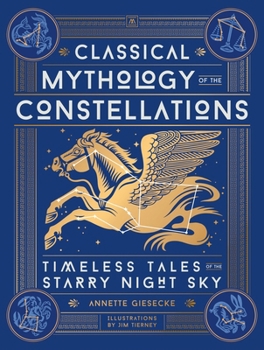 Hardcover Classical Mythology of the Constellations: Timeless Tales of the Starry Night Sky Book