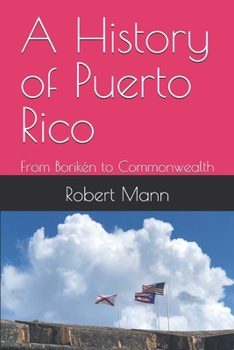 Paperback A History of Puerto Rico: From Borikén to Commonwealth Book